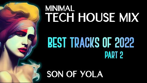 MINIMAL TECH HOUSE MIX | by Son of Yola | BEST TRACKS OF 2022 PART 2🧿🧿🧿