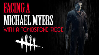 Dead By Daylight | Facing A Tombstone Piece Michael Myers | No Commentary