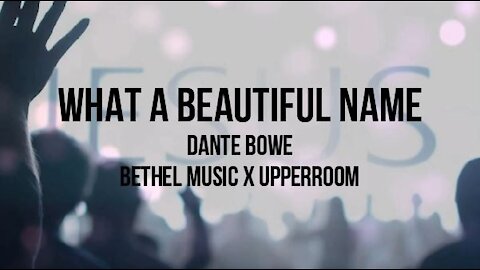 What A Beautiful Name (Lyrics) - Dante Bowe | Bethel Music x UPPERROOM