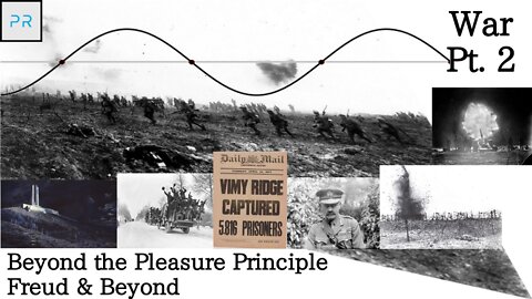 Beyond the Pleasure Principle - Freud & Beyond - War Pt. (2/3)