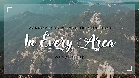 Acknowledging and Trusting God in Every Area of Your Life