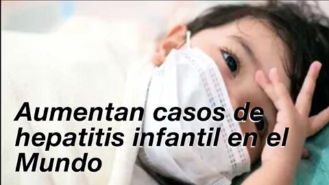 Aumentan casos de Hepatitis Infantil (parte 1)