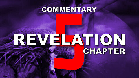 #5 CHAPTER 5 BOOK OF REVELATION - Verse by Verse COMMENTARY #7seals #sacrificial #lamb #24elders