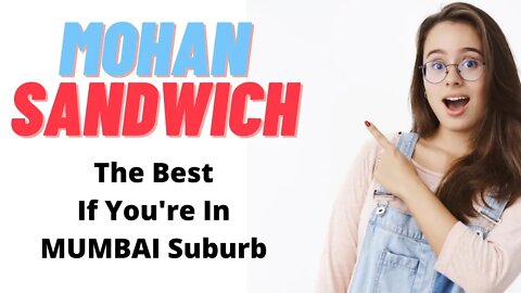 The Best MOHAN SANDWICH | Kandivali West. MUMBAI | #sandwiches #sandwichmaker #sandwichrecipe