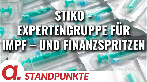 Die STIKO, eine Expertengruppe für Impf- und Finanzspritzen | Von Bernhard Loyen