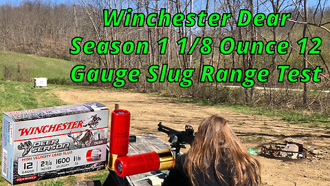 Winchester Dear Season 12 Gauge 1 1/8 Ounce Slug Range Testing