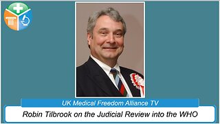 UK Medical Freedom Alliance: Broadcast #19 - Robin Tilbrook - Seeking A Judicial review Re. The WHO