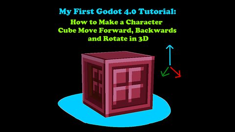 My First Godot 4.0 Tutorial - How to Make a Character Cube Move Forward, Backwards and Rotate in 3D
