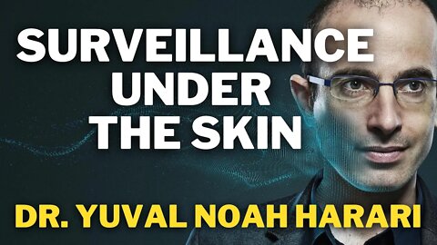 Surveillance Under The Skin | Dr. Yuval Noah Harari