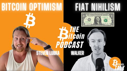 Bitcoin Optimism vs Fiat Nihilism: Steven Lubka with Walker (THE Bitcoin Podcast)