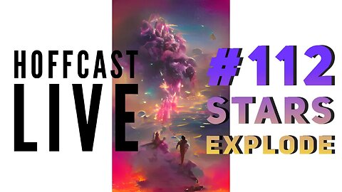 Stars Explode | Hoffcast LIVE #112