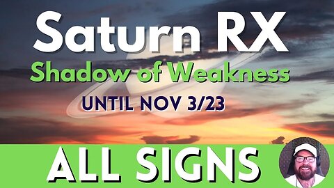 ALL Signs - Saturn Retrograde in the Shadow of Weakness