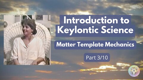 3 - Introduction to Keylontic Science - History of Earth and Human DNA - Ashayana Deane