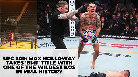UFC 300: Max Holloway takes 'BMF' title with one of the wildest KOs in MMA history