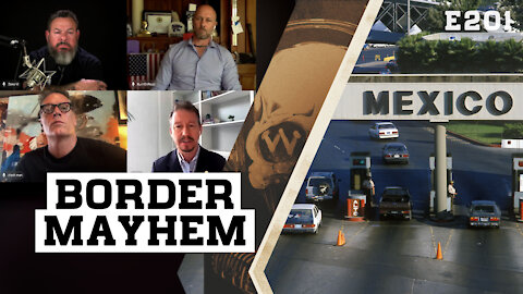 E201: Border Mayhem: Here's The TRUTH About Biden's Border BS