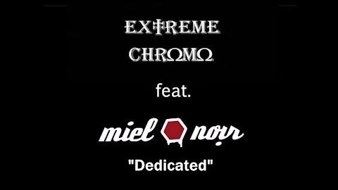 Extreme Chromo feat. Miel Noir : Dedicated