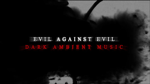 "Evil Against Evil" Dark Ambient by EAMFOS #roat #soma
