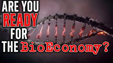 Are You READY For The BIOECONOMY? • You BETTER Be READY!