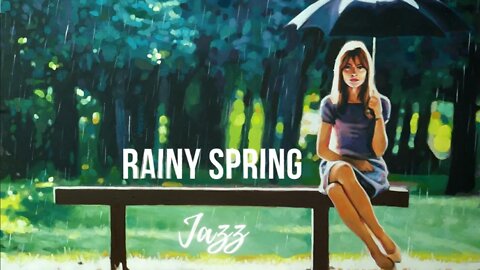 Rainy Spring Jazz ☂️ [ no copyright ] Relaxing Jazz Music for the Soul