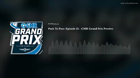 Push To Pass: Episode 25 - GMR Grand Prix Preview