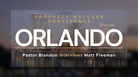 Pastor Brandon Interviews Matt Freeman - from Orlando’s Prophecy Watcher Conference