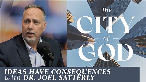 Ideas Have Consequences with Dr. Joel Satterly | Ep. 57