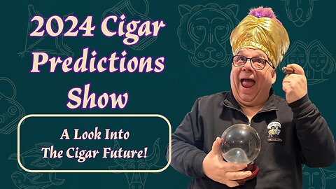 2024 Cigar Industry Predictions Show