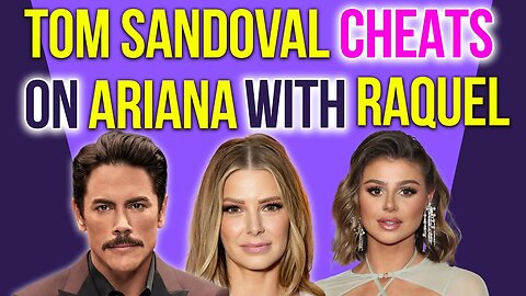 Tom Sandoval CHEATS on Ariana with Raquel! (the AFTERMATH) #vanderpumprules #bravotv