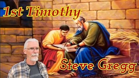 Survey of 1 Timothy by Steve Gregg 9.17.23