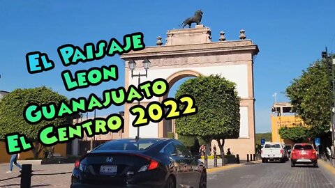 El Paisaje Leon Guanajuato El Centro 2022