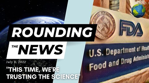 Rounding the News: "This Time, We're Trusting the Science"