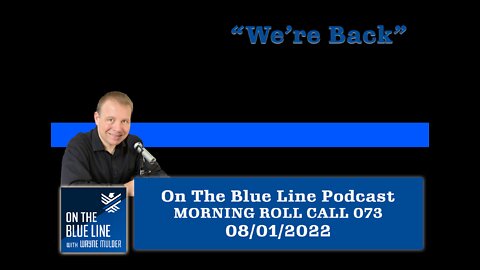 On The Blue Line Podcast | MORNING ROLL CALL | We’re Back! | Episode 073