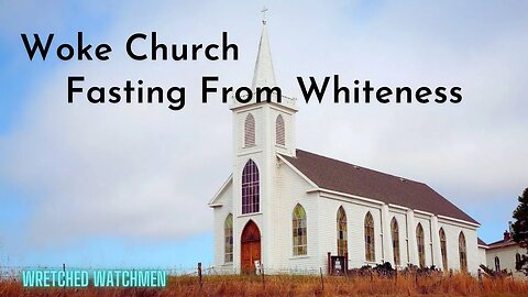 Woke Church: Fasting From Whiteness
