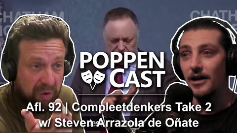 Compleetdenkers take 2 w/ Steven Arrazola de Oñate | PoppenCast #92