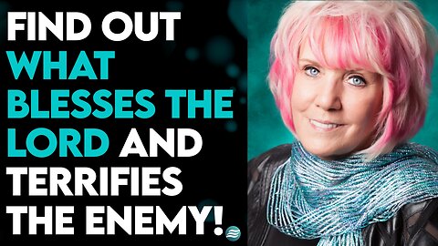 Kat Kerr: Find Out What Blesses the Lord and Terrifies the Enemy!