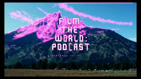 Film The World Podcast S1E2
