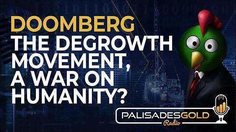 Doomberg: The Degrowth Movement, A War On Humanity?