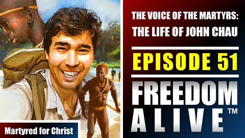 The Voice of the Martyrs: The Life of John Chau - Freedom Alive™ Ep51