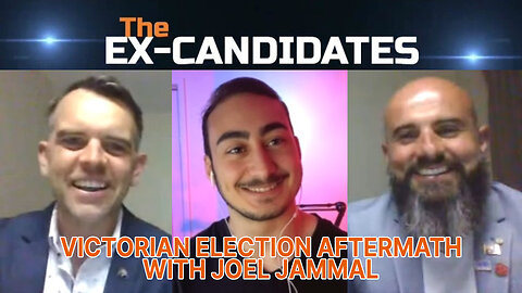 Joel Jammal Interview – Victorian Election Aftermath - ExCandidates Ep30