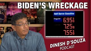 BIDEN’S WRECKAGE Dinesh D’Souza Podcast Ep288