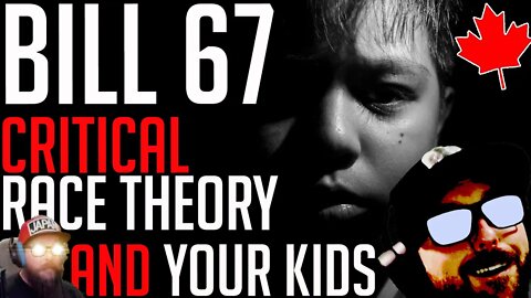 Critical Race Theory - Bill 67 - What Does This Mean for Your Kids?