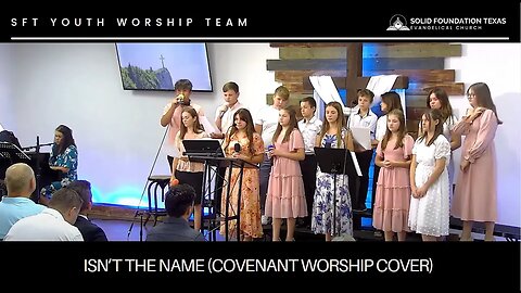 Христианская песня - SFT Youth Worship Team - Isn’t the Name (Covenant Worship cover)
