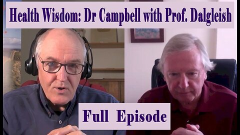 Dr Campbell, Talks With ‘Top Draw’ Health Consultant Prof Dalgleish