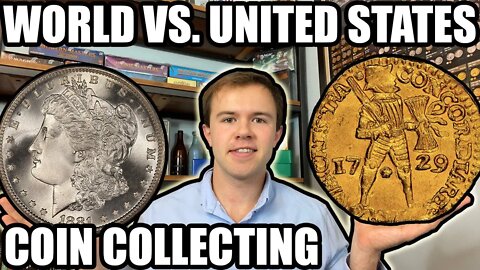 World Coin Collecting VS. U.S. Coin Collecting - Which Is Better? Pros & Cons & Comparisons