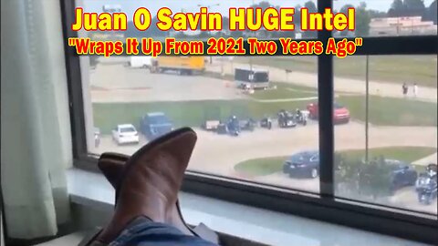 Juan O Savin HUGE Intel: "Wraps It Up From 2021 Two Years Ago"