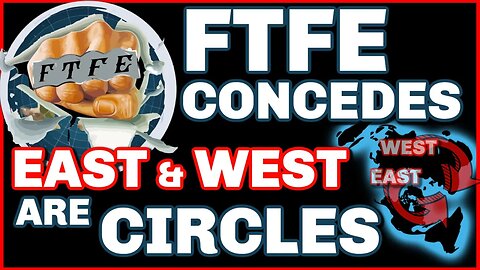 Glober FTFE Actually Concedes! East and West are Circles on Globe or Flat Earth | LIVE 8/22/23