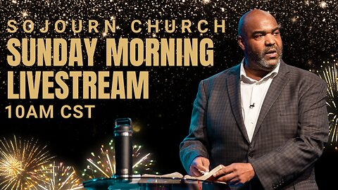 Sunday Morning Livestream | Sunday, December 31st | Sojourn Church