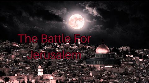 (Full Message) The Battle For Jerusalem