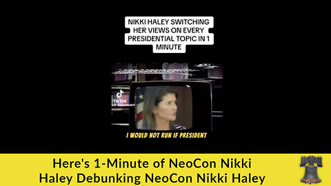 Here's 1-Minute of NeoCon Nikki Haley Debunking NeoCon Nikki Haley