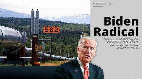 Biden Radical cancela el oleoducto Keystone XL y la destrucción de decenas de miles de empleos